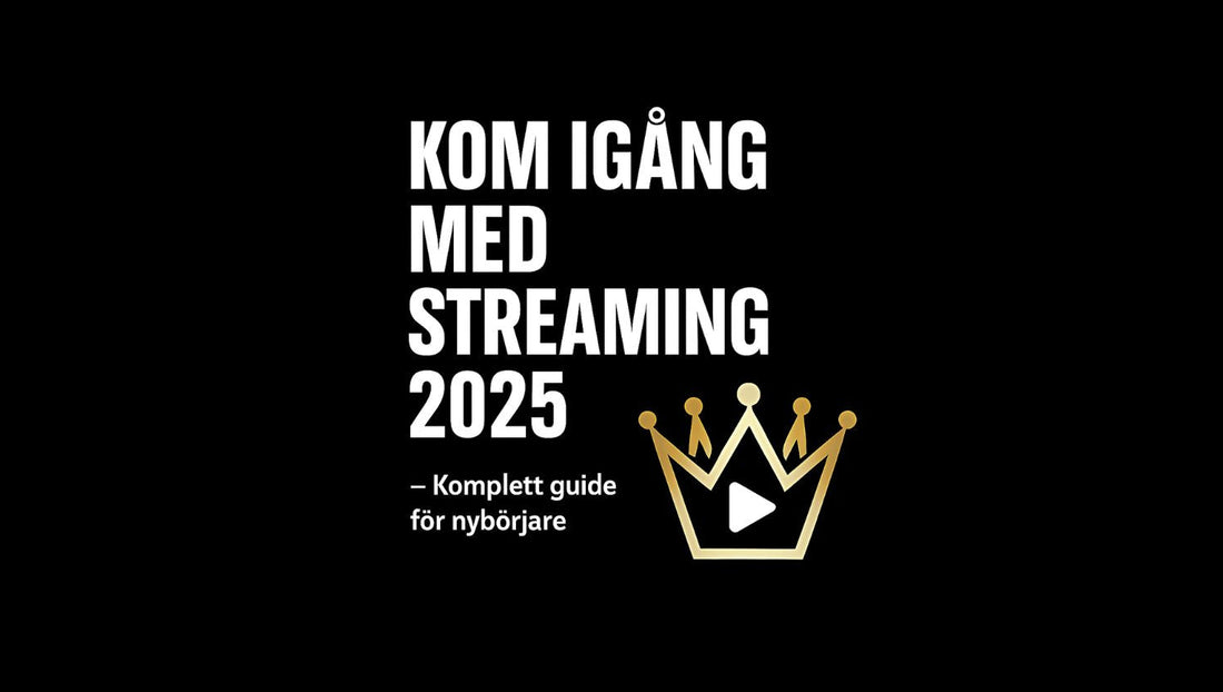 🎥 Kom igång med streaming 2025 – Komplett guide för nybörjare - Streamkungen